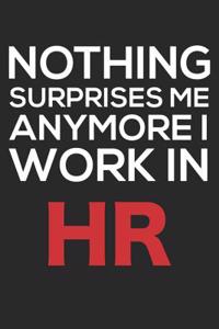 Nothing Surprises Me Anymore I Work in HR