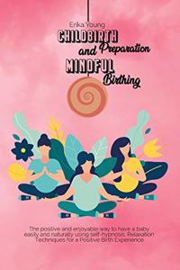 Childbirth Preparation And Mindful Birthing