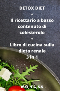 DETOX DIET + Il ricettario a basso contenuto di colesterolo + Libro di cucina sulla dieta renale 3 in 1