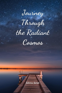 Journey Through the Radiant Cosmos