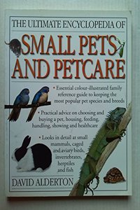 The Ultimate Encyclopedia of Small Pets and Petcare