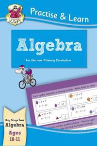 New Curriculum Practise & Learn: Algebra for Ages 10-11