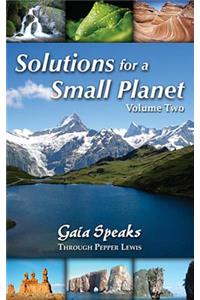 Solutions for a Small Planet, Volume Two