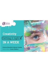 Creativity: Getting It Right in a Week