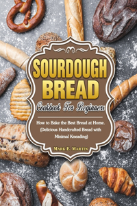 Sourdough Bread Cookbook For Beginners