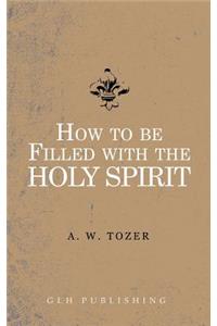 How to be filled with the Holy Spirit