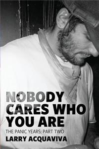 Nobody Cares Who You Are