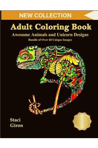 Adult Coloring Book: Awesome Animals and Unicorn Designs: Bundle of Over 60 Unique Designs - Featuring Animals, Mandalas, Flowers and Paisley Patterns