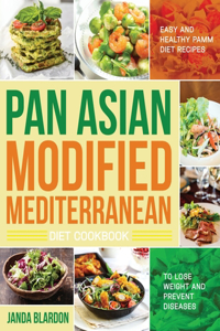 The Pan Asian Modified Mediterranean Diet Cookbook