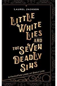 Little White Lies and the Seven Deadly Sins
