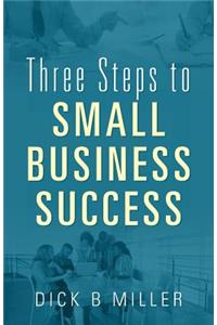 Three Steps to Small Business Success