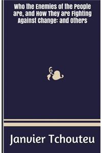 Who the Enemies of the People are, and How They are Fighting Against Change