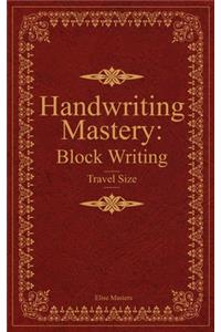 Handwriting Mastery: Block Writing: Trace your way to muscle memory