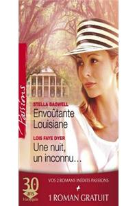 Envoutante Louisiane - Une Nuit, Un Inconnu... - Les Risques Du Jeu (Harlequin Passions)