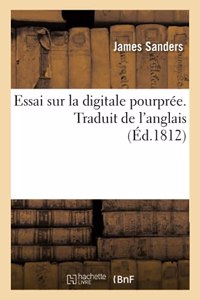 Essai Sur La Digitale Pourprée. Traduit de l'Anglais