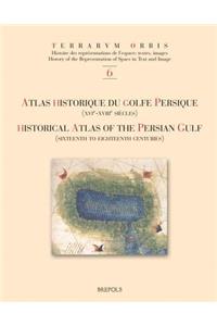 Atlas Historique Du Golfe Persique (Xvie-Xviiie Siecles) - Historical Atlas of the Persian Gulf (Sixteenth to Eighteenth Centuries)