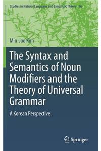 Syntax and Semantics of Noun Modifiers and the Theory of Universal Grammar