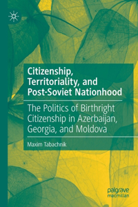 Citizenship, Territoriality, and Post-Soviet Nationhood