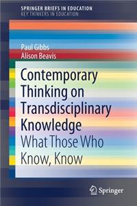 Contemporary Thinking on Transdisciplinary Knowledge