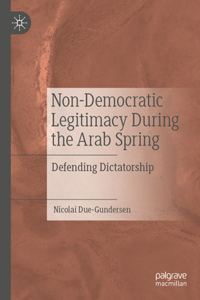 Non-Democratic Legitimacy During the Arab Spring