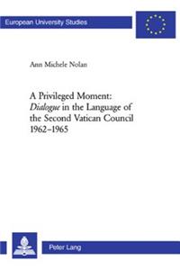 Privileged Moment: «Dialogue» in the Language of the Second Vatican Council 1962-1965