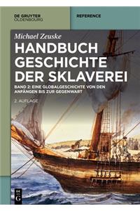Handbuch Geschichte Der Sklaverei: Eine Globalgeschichte Von Den Anfangen Bis Zur Gegenwart (De Gruyter Reference)