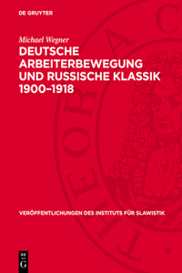 Deutsche Arbeiterbewegung Und Russische Klassik 1900-1918