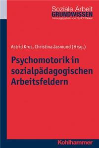 Psychomotorik in Sozialpadagogischen Arbeitsfeldern