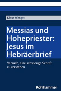 Messias Und Hohepriester: Jesus Im Hebraerbrief