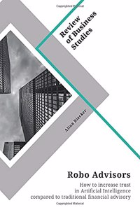 Robo Advisors. How to increase trust in Artificial Intelligence compared to traditional financial advisory