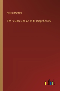 Science and Art of Nursing the Sick