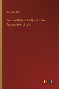 Practical Hints on the Quantitative Pronunciation of Latin