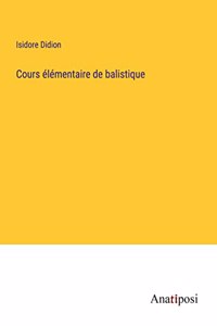Cours élémentaire de balistique