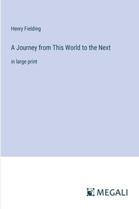 A Journey from This World to the Next