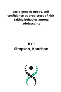 Socio-genetic needs, self-confidence as predictors of risk-taking behavior among adolescents