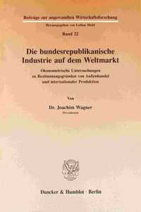 Die Bundesrepublikanische Industrie Auf Dem Weltmarkt