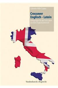 Crossover Englisch - Latein: Anregungen Fur Das Fach Latein Aus Dem Englischunterricht