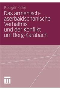 Das armenisch-aserbaidschanische Verhältnis und der Konflikt um Berg-Karabach