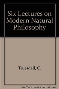 Six Lectures on Modern Natural Philosophy