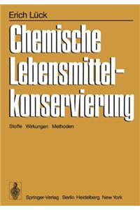 Chemische Lebensmittelkonservierung: Stoffe - Wirkungen - Methoden