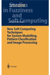 New Soft Computing Techniques for System Modeling, Pattern Classification and Image Processing