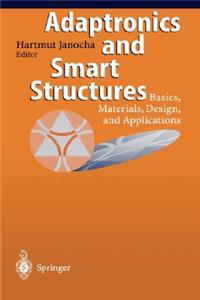 Adaptronics and Smart Structures: Basics, Materials, Design, and Applications