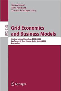 Grid Economics and Business Models: 5th International Workshop, GECON 2008, Las Palmas de Gran Canaria, Spain, August 26, 2008 Proceeedings