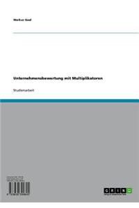 Unternehmensbewertung Mit Multiplikatoren