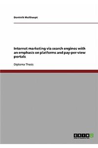 Internet marketing via search engines with an emphasis on platforms and pay-per-view portals