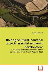 Role agricultural industrial projects in social, economic development