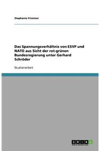 Das Spannungsverhältnis von ESVP und NATO aus Sicht der rot-grünen Bundesregierung unter Gerhard Schröder