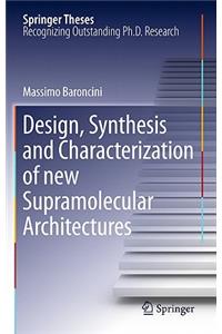 Design, Synthesis and Characterization of New Supramolecular Architectures
