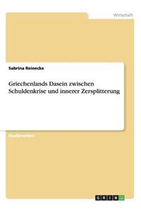 Griechenlands Dasein zwischen Schuldenkrise und innerer Zersplitterung