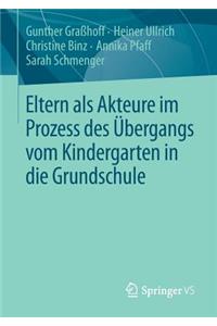 Eltern ALS Akteure Im Prozess Des Übergangs Vom Kindergarten in Die Grundschule